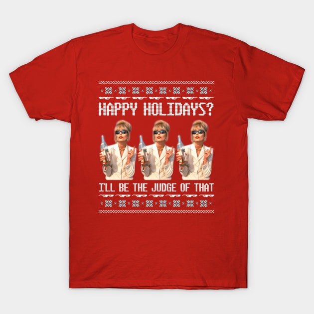 AbFab Ugly Christmas Sweater Design—Happy Holidays? Patsy Stone Will Be the Judge of That T-Shirt by Xanaduriffic